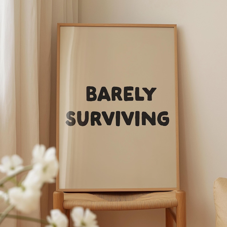 Barely Surviving Digital Print Funny Office Print Corporate Poster Home