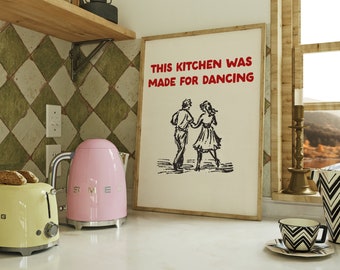 This Kitchen Is Made For Dancing | Modern Kitchen Print | New Home Gift | Retro Kitchen Print | Kitchen Poster | Kitchen Decor