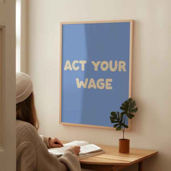 Act Your Wage Digital Print | Funny Office Print | Corporate Typography Poster | Home Office Wall Art | Work From Home Decor | Blue Print