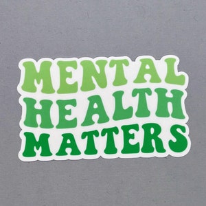 Mental Health Matters Sticker | Mental Health Awareness | Mental Health Sticker | Water Resistant Sticker