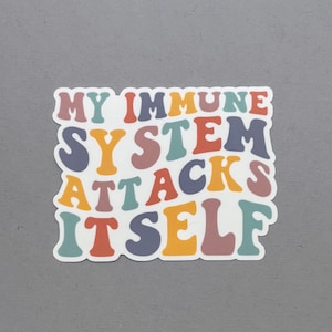 My Immune System Attacks itself Sticker | Autoimmune Disease Awareness Sticker | Autoimmune Disease Funny Sticker | Water Resistant Sticker