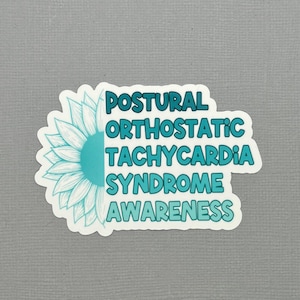 May include: A teal blue sunflower sticker with the text "POSTURAL ORTHOSTATIC TACHYCARDIA SYNDROME AWARENESS".