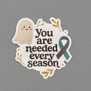 You Are Needed Every Season Suicide Prevention Awareness Sticker | Suicide Prevention Awareness Sticker | Water Resistant Sticker