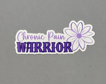 Chronic Pain Warrior with Flower Sticker or Magnet | Chronic Pain Sticker | Chronic Pain Awareness | Water Resistant Sticker