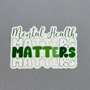 Mental Health Matters Sticker | Mental Health Awareness | Mental Health Sticker | Water Resistant Sticker