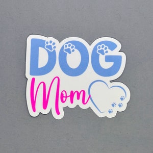 Dog Mom Sticker | Gift for Mom | Gift for Her | Gift for Mother&#39;s Day | Dog Mom | Dog Sticker | Water Resistant Sticker