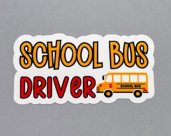 School Bus Driver Sticker | Gift for School Bus Driver| Gift for Her | Gift for Him | School Bus Driver | Water Resistant Sticker