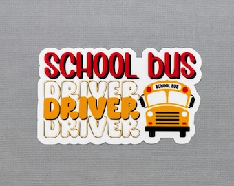 School Bus Driver Sticker | Gift for School Bus Driver| Gift for Her | Gift for Him | School Bus Driver | Water Resistant Sticker