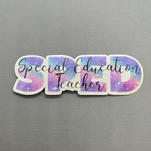 Special Education Teacher Holographic Sticker | SPED Sticker | Special Education | Gift for Teacher | Water Resistant