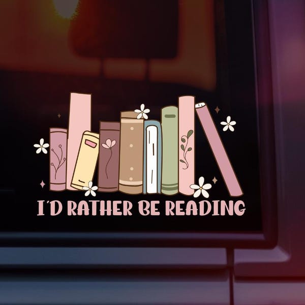 I'd Rather Be Reading Car Decal | Bookish Car Decal | Bookish Decal | Book Decal | Cute Bookish Decal | UV & Waterproof Decal