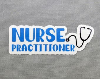 Nurse Practitioner Sticker | Nurse Appreciation Gift | Gift for Nurse | Nurse Practitioner Gift | Water Resistant Sticker