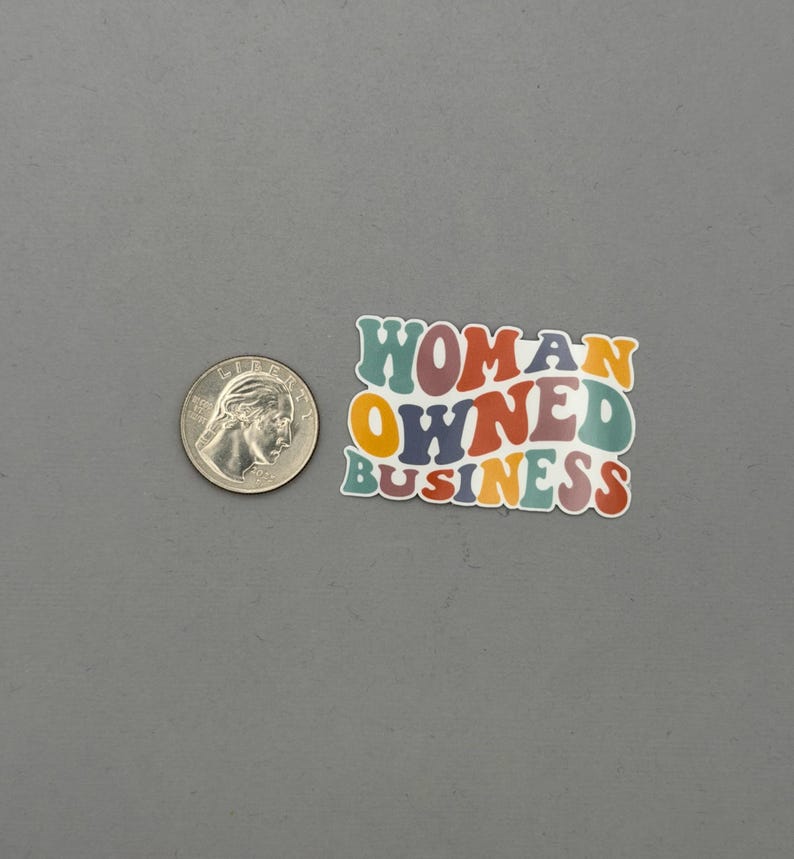 Woman Owned Business Sticker or Magnet | Small Business Sticker | Woman Small Business Owner | Water Resistant Sticker 2 inch Mini Sticker