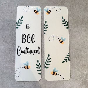 To Bee Continued Bookmark | Bee Bookmark | Gift for Mom | Gift for Readers | Gift for her | Gift for teen