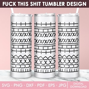 May include: Three white tumblers with black geometric patterns and the text "FUCK THIS SHIT TUMBLER DESIGN". Each tumbler has a straw and a lid. The bottom of the image has the text "SVG • PNG • DXF • PDF • EPS • JPG | DIGITAL DOWNLOAD".
