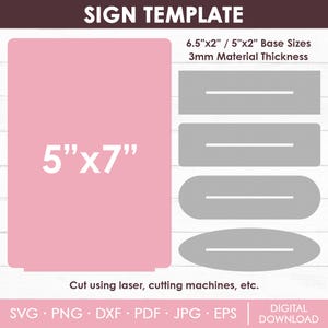 May include: A pink sign template with the text "5"x7"" and several gray base sizes. The image includes the text "SIGN TEMPLATE", "6.5"x2" / 5"x2" Base Sizes", "3mm Material Thickness", and "Cut using laser, cutting machines, etc."