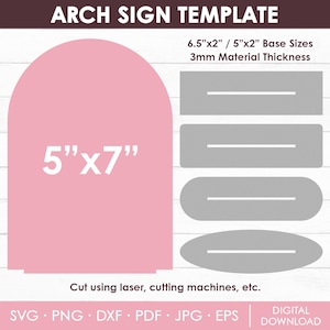 May include: A pink arch sign template with the text "5"x7"" and several gray base templates. The image includes text indicating base sizes of 6.5"x2" and 5"x2", and a material thickness of 3mm. The template is for cutting with laser or cutting machines.