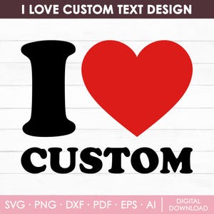 Eu amo Svg personalizado, Eu amo Svg personalizado, Texto de suéter personalizado I Heart, Presente personalizado para o dia dos namorados, Eu amo personalizado personalizado, Cricut