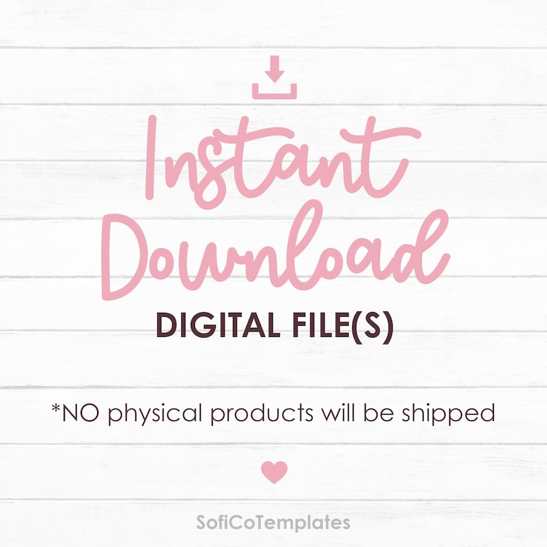 K&ouml;nnte beinhalten: Rosa Schrift auf wei&szlig;em Holzmaserungshintergrund mit der Aufschrift "Instant Download" &uuml;ber "DIGITAL FILE(S)". Ein rosa Herz und der Text "SofiCoTemplates" befinden sich unten. Der Text "NO physical products will be shipped" ist ebenfalls vorhanden.