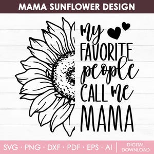 Mama Svg Design, My Favorite People Call Me Mama Svg, Mom Shirt Svg, Sunflower Svg, Mother&#39;s Day Svg, Heart Svg, Cricut, Instant Download
