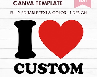 I Love Custom Canva Template, Personalized Heart Text, I Love Custom Text, Editable Shirt design, Custom Valentines Day Gift, Canva Editable