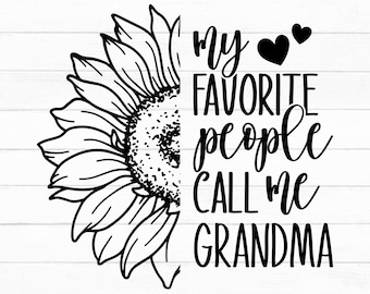 Grandma Svg Design, My Favorite People Call Me Grandma Svg, Grandma Shirt Svg, Sunflower Svg, Mother's Day Svg, Heart Svg, Instant Download