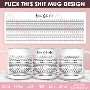 May include: White ceramic mug with a black geometric design and the text "You Get Me...". The mug features various patterns, including lines, crosses, and curves. The top of the image reads "FUCK THIS SHIT MUG DESIGN".