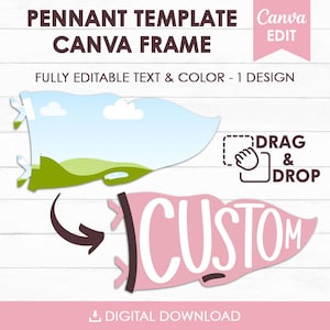 May include: A digital pennant template Canva frame featuring a customizable design. The graphic displays a pennant shape with a landscape illustration, a pink pennant with the text CUSTOM, and a drag and drop icon. Text includes PENNANT TEMPLATE CANVA FRAME, FULLY EDITABLE TEXT & COLOR - 1 DESIGN, DRAG & DROP, and DIGITAL DOWNLOAD.