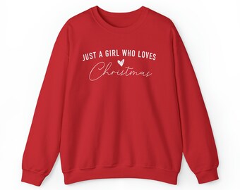 Christmas Sweatshirt: Just a Girl Who Loves Christmas | Christmas Shirt | Christmas Gift for Her | For Women