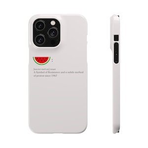 May include: White iPhone case with a red watermelon slice graphic and the text "[wa-ter-mel-on] noun A Symbol of Resistance and a subtle method of protest since 1967"