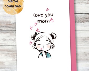 Moederdagkaart - Leuke kaart van dochter - Love You Mom - Moederdag, Verjaardag, Bedankt - DIY Card - DIY Gift - DIGITAAL afdrukbaar