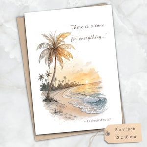 May include: A greeting card featuring a watercolor illustration of a beach scene with palm trees, ocean waves, and a sunset. The text "There is a time for everything..." is displayed above the image, with "Ecclesiastes 3:1" below. The card measures 5 x 7 inches.