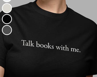 Talk Books With Me T-Shirt: Gift for Bookworms