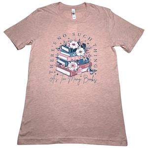There&#39;s No Such Thing As Too Many Books T-Shirt