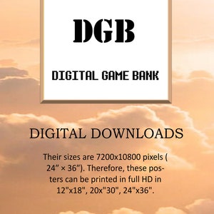 May include: A white background with a black frame around a white rectangle. The text "DGB" is in large black letters at the top of the rectangle. Below the text is "DIGITAL GAME BANK" in smaller black letters. Below that is "DIGITAL DOWNLOADS" in large black letters. Below that is text describing the size of the digital downloads and the different sizes they can be printed in. The text at the bottom of the rectangle says "If you have any problems or questions, feel free to contact me anytime you want!"