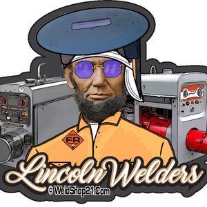 May include: A cartoon illustration of Abraham Lincoln wearing a welding helmet, goggles, and a welding jacket. He is standing in front of a Lincoln welding machine. The text "Lincoln Welders" is written in a stylized font below the image. The text "WeldShop21.com" is written in a smaller font below the main text.
