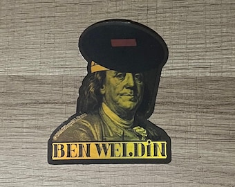 Gold Welder Sticker Benjamin Franklin vinyl sticker for hardhat welding hood sticker gift for welder lunchbox sticker funny welder sticker