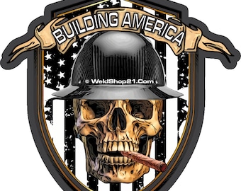 May include: A black and white illustration of a skull wearing a hard hat and a cigar, with the text "Building America" and "WeldShop21.com" on a banner.