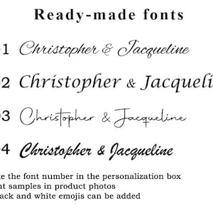 May include: Four different font styles for the names Christopher and Jacqueline. The text *Write the font number in the personalization box* is below the font samples. The text **Font samples in product photos** is below the previous text. The text ***Black and white emojis can be added*** is below the previous text.