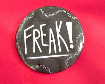Freak! 2.25 inch Button Pins | Emo Goth Punk  Pinback Buttons
