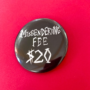 Misgendering Fee 2.25 inch Button Pins | Transgender Pride Pin | Goth Emo Heavy Metal Pinback Buttons | 80s 90s Punk Pins | Original Art