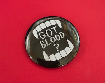 Got Blood? 2,25 inch button pins | Vampire Goth Emo pinback buttons
