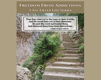 May include: A book cover with the title "Freedom From Addictions" and the subtitle "A Joy-Filled Life Series." The image features a stone staircase leading upwards, flanked by rock walls and greenery. Text from Psalm 107:19-20 is displayed.