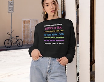 In This House We Believe Bigfoot is Real Women's Cropped Fleece Pullover, Social Justice Love Rainbow Shirt, Funny Bigfoot Crop Top