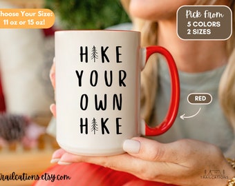 Hike Your Own Hike Coffee Mug, Inspirational Mug, Hiking Gift, Drink Mug, Tea Mug, Adventure Camp Life, RV Gift, Tree Mug (11 oz, 15 oz)
