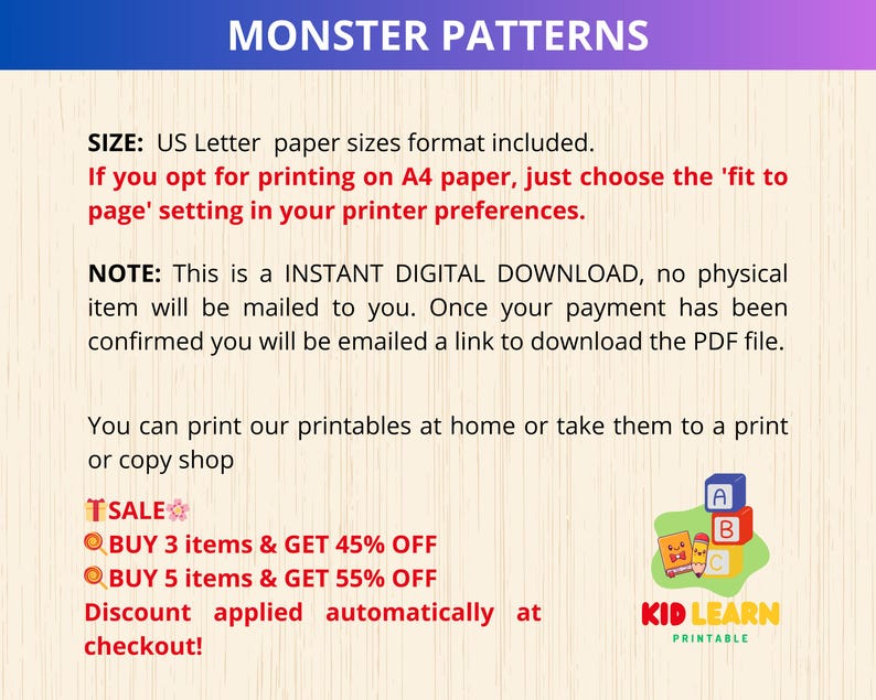 May include: A digital download of printable monster patterns for children. The image shows a colourful illustration of a monster with the text "Kid Learn Printable". The text also includes a sale offer: "BUY 3 items & GET 45% OFF" and "BUY 5 items & GET 55% OFF".
