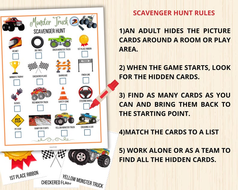 May include: A printable monster truck scavenger hunt game with a checklist of items to find, including a helmet, big tires, a green monster truck, a first place ribbon, a winner's trophy, checkered flags, a barricade, a finish line, gloves, a red monster truck, a safety cone, a steering wheel, a pit stop sign, a ramp for stunts, a yellow monster truck, crushing a car, a first place ribbon, and checkered flags.