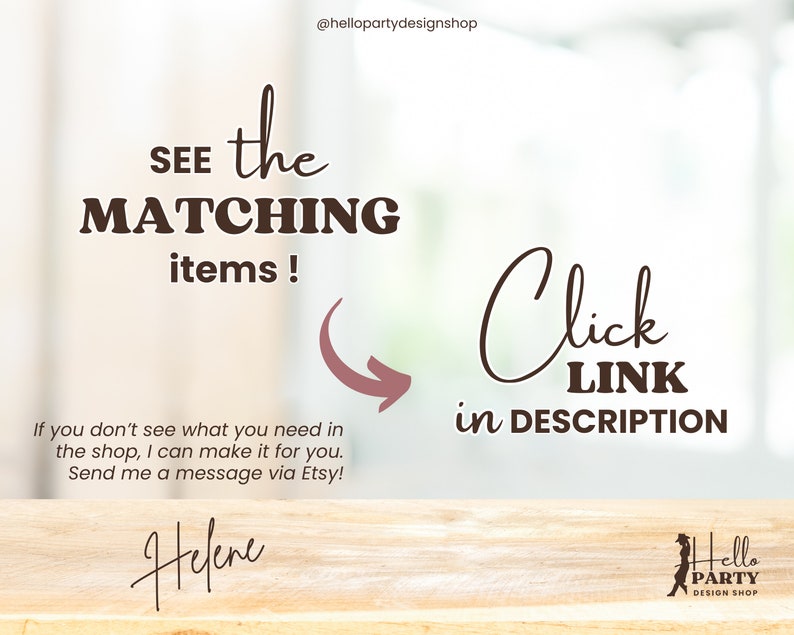 May include: A brown wooden sign with white text that says "SEE the MATCHING items!" and "Click LINK in DESCRIPTION". The sign is on a wooden surface. The text "Helene" is written in cursive below the sign. The text "@hellopartydesignshop" is in the top right corner of the image. A silhouette of a woman wearing a cowboy hat and boots is in the bottom right corner of the image. The text "Hello PARTY DESIGN SHOP" is below the silhouette.