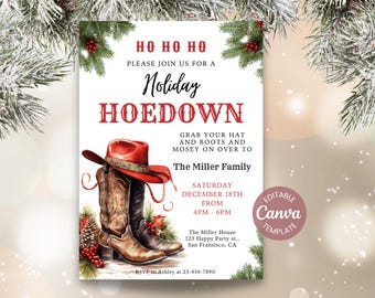 May include: A holiday party invitation template featuring a red cowboy hat and brown leather boots, decorated with pine branches and red berries. The text reads HO HO HO, Holiday HOEDOWN, The Miller Family, December 18th, 4PM-6PM, and Editable Canva Template.