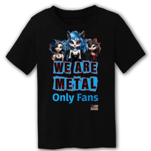Puede incluir: Camiseta negra con un gráfico de tres chicas de dibujos animados con cabello azul, negro y morado. El texto "We Are Metal Only Fans" está impreso en rojo y azul en la camiseta.