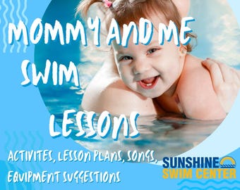 May include: A smiling baby in a pool with the text "MOMMY AND ME SWIM LESSONS." The image has a blue and white color scheme, with additional text including "ACTIVITIES, LESSON PLANS, SONGS, EQUIPMENT SUGGESTIONS" and "SUNSHINE SWIM CENTER."